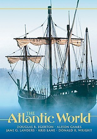 The Atlantic World: A History, 1400 - 1888 by Egerton, Douglas R., Games, Alison, Landers, Jane G., Lane, (2007) Paperback