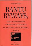 Bantu byways : some explorations among the languages of Central and Southern Africa