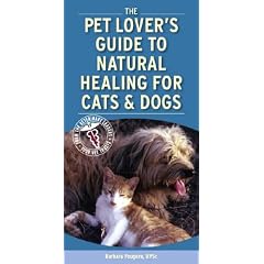 Pet Lover's Guide to Natural Healing for Cats And Dogs