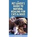 Pet Lover's Guide to Natural Healing for Cats And Dogs
