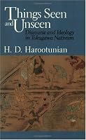 Things Seen and Unseen: Discourse and Ideology in Tokugawa Nativism