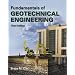 Fundamentals of Geotechnical Engineering