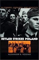 Hitler Strikes Poland: Blitzkrieg, Ideology, and Atrocity