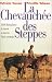 La chevauch�e des steppes : 3000 kms � cheval � travers l'Asie centrale
