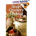 Smart Crockery Cooking: Over 100 Delicious Recipes by Carol Heading Munson