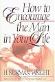How to Encourage the Man in Your Life