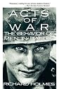 Acts of War: Behavior of Men in Battle