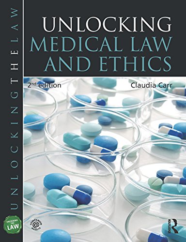 Unlocking Medical Law and Ethics 2e (Unlocking the Law)