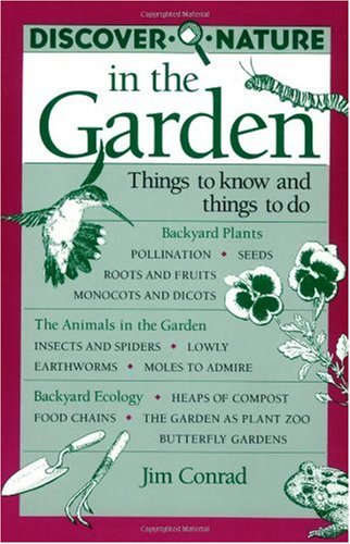 Discover Nature in the Garden: Things to Know and Things to Do (Discover Nature Series)