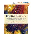 Creative Recovery: A Complete Addiction Treatment Program That Uses Your Natural... by Eric Maisel and Susan Raeburn