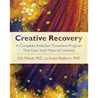 Creative Recovery: A Complete Addiction Treatment Program That Uses Your Natural... by Eric Maisel and Susan Raeburn