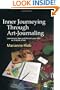 Inner Journeying Through Art-journaling: Learning to See And Record Your Life As a Work of Art