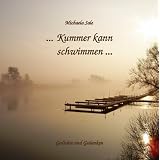 ... Kummer kann schwimmen ...: Gedichte und Gedankenvon "Michaela Sale"