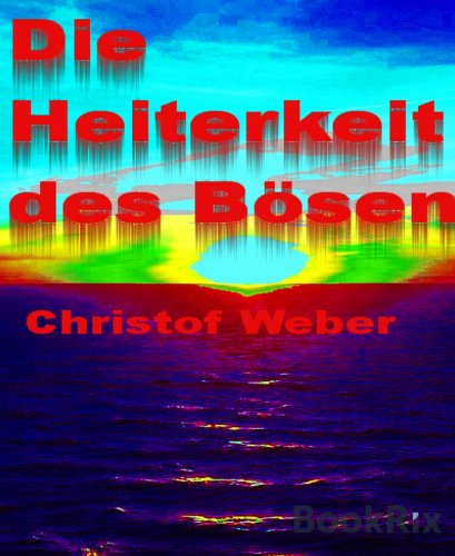 Die Heiterkeit des Bösen (German Edition)