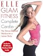 Elle Glam Fitness - Complete Cardio: The Dance-Inspired Workout to a Leaner Body