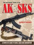 The Gun Digest Book of the AK & Sks: A Complete Guide to Guns, Gear and Ammunition