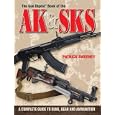 The Gun Digest Book Of The AK and SKS: A Complete Guide to Guns, Gear and Ammunition (Gun... by Patrick Sweeney