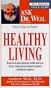 Healthy Living (Weil, Andrew. Ask Dr. Weil.)