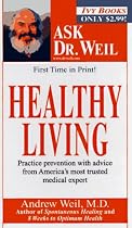 Healthy Living (Weil, Andrew. Ask Dr. Weil.)