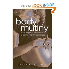 Body Mutiny: Surviving Nine Months of Extreme Morning Sickness