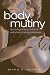 Body Mutiny: Surviving Nine Months of Extreme Morning Sickness