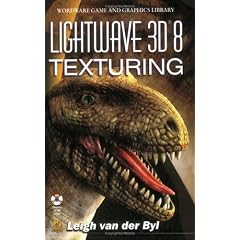 LightWave 3D 8 Texturing (Wordware Game & Graphics Library)