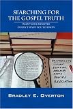 Searching for the Gospel Truth: What Your Minister Doesn't Want You to Know