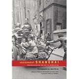 Assignment: Shanghai: Photographs on the Eve of Revolution (Series in Contemporary Photography)