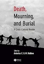 Death, Mourning, and Burial: A Cross-Cultural Reader (The Human Lifecycle: CrossCultural Readings)