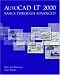 AutoCAD LT(R) 2000: Basics Through Advanced