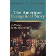 The American Evangelical Story: A History of the Movement by Douglas A. Sweeney