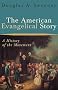 American Evangelical Story, The: A History of the Movement American Evangelical Story, The: A History of the Movement