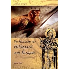 Die Heilsteine der Hildegard von Bingen: Das Hausbuch der Steinheilkunde. Neue Erkenntnisse zu alten Weisheiten