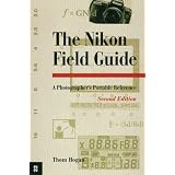 The Nikon Field Guide: A Photographer's Portable Reference, Second Edition