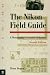 Magic Lantern Guides: The Nikon Field Guide: A Photographer's Portable Reference, Second Edition
