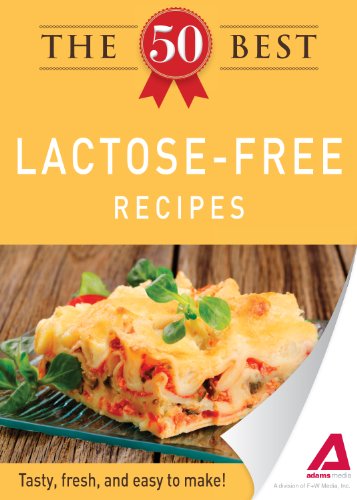 The 50 Best Lactose-Free Recipes: Tasty, fresh, and easy to make!