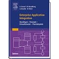 Enterprise Application Integration: Grundlagen - Konzepte - Entwurfsmuster - Praxisbeispiele