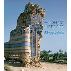 Vanishing Histories: 100 Endangered Sites from the World Monuments Watch