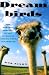 Book Dreambirds: The Strange History of the Ostrich in Fashion, Food, and Fortune
