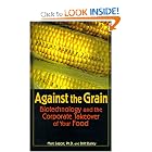 Click here to buy Against the Grain: Biotechnology and the Corporate Takeover of Your Food by Marc Lappe and Britt Bailey.