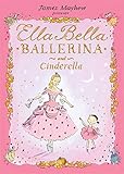 James Mayhew presents Ella Bella Ballerina and Cinderella
