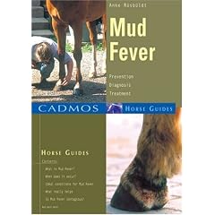 Mud Fever: Prevention, Diagnosis, Treatment (Cadmos Horse Guides)