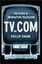 TV dot Com: The Future of Interactive Television