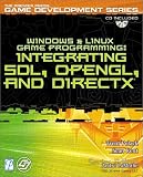 Windows and Linux Game Programming: Integrating SDL, OpenGL and DirectX (Game Development)