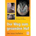 Der Weg zum gesunden Huf: Die neue Huflehre
