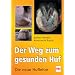 Der Weg zum gesunden Huf: Die neue Huflehre