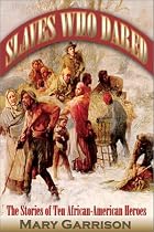 Slaves Who Dared: The Stories of Ten African-American Heroes