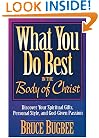 What You Do Best in the Body of Christ: Discover Your Spiritual Gifts, Personal Style, and God-Given Passion