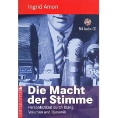 Die Macht der Stimme. Pers�nlichkeit durch Klang, Volumen und Dynamik