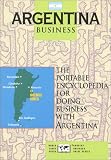 Argentina Business: The Portable Encyclopedia For Doing Business with Argentina (World Trade Press Country Business Guides)